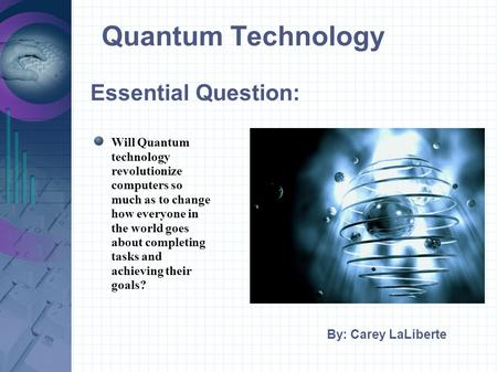 Quantum Technology Essential Question: