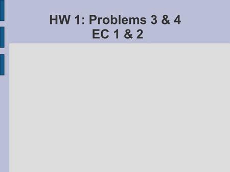 HW 1: Problems 3 & 4 EC 1 & 2.