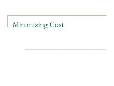 Minimizing Cost.