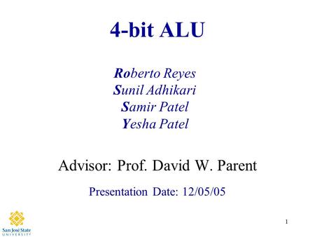 Advisor: Prof. David W. Parent Presentation Date: 12/05/05
