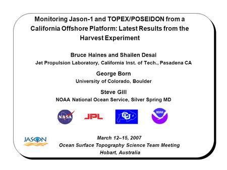 Monitoring Jason-1 and TOPEX/POSEIDON from a California Offshore Platform: Latest Results from the Harvest Experiment Bruce Haines and Shailen Desai Jet.