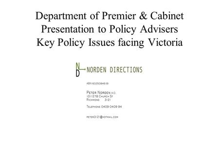 Department of Premier & Cabinet Presentation to Policy Advisers Key Policy Issues facing Victoria.