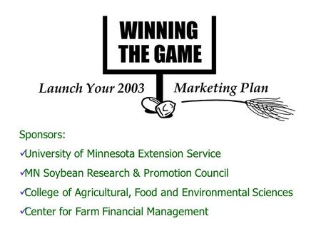 Sponsors: University of Minnesota Extension Service MN Soybean Research & Promotion Council College of Agricultural, Food and Environmental Sciences Center.