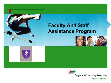 Faculty And Staff Assistance Program. Objectives Issues We All Face Resource: The Work/Life Program The Value Of CCA How The Work/Life Program Works.