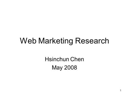 1 Web Marketing Research Hsinchun Chen May 2008. 2 Overview Sentiment index: Michigan Consumer Sentiment Survey, BrandIndex.com Marketing tools: MarketTools,