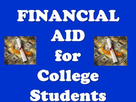 FINANCIALAIDfor College Students.  Tuition—typically more expensive at privates or out-of-state, less expensive in-state publics or at a community college.