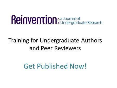 Training for Undergraduate Authors and Peer Reviewers Get Published Now!