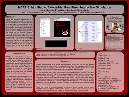 MERTIS: Modifiable, Extensible, Real-Time, Interactive Simulation Leandro Basallo ◦ Ryan Leigh ◦ Sam Talaie ◦ Regan Snyder with Dr. Sergiu Dascalu and.