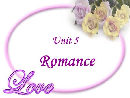 Unit 5 Romance. What’s love? ？？？？ Is that … Fortune/money High degree Big house Love affair.