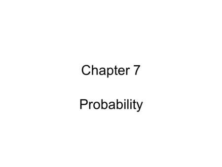 Chapter 7 Probability. Definition of Probability What is probability? There seems to be no agreement on the answer. There are two broad schools of thought: