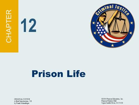 12 Prison Life CHAPTER CRIMINAL JUSTICE A Brief Introduction, 5/E