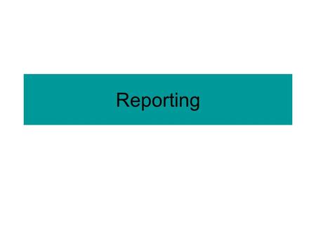 Reporting Stages of project at which reports are likely User and task analysis –Who (potential) users are, how they do their work, what they do, what.