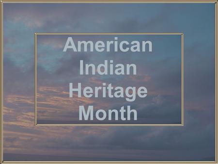 American Indian Heritage Month. U.S. Federal and State Reservations.