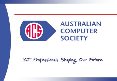 What does it mean to be an ICT Professional?  You have a certain “body of knowledge”  You have a commitment to professional standards and ethics  You.