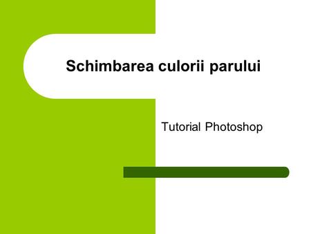 Schimbarea culorii parului Tutorial Photoshop. Step 1 Alegeti o imagine buna care sa va permita modificarea culorii parului Deschideti poza folosind Adobe.