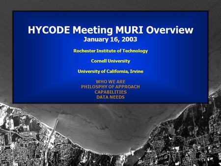 R I T Rochester Institute of Technology HYCODE Meeting MURI Overview January 16, 2003 Rochester Institute of Technology Cornell University University of.