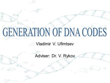 Vladimir V. Ufimtsev Adviser: Dr. V. Rykov A Mathematical Theory of Communication C.E. Shannon Main result: Entropy function - average value of information.