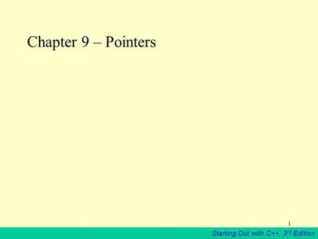Starting Out with C++, 3 rd Edition 1 Chapter 9 – Pointers.