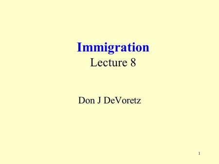 1 Immigration Lecture 8 Don J DeVoretz. 2 Benefits and Costs of Immigration Economic Affects of Immigration –Treasury Drain or Gain –Job Market Wage Compression.