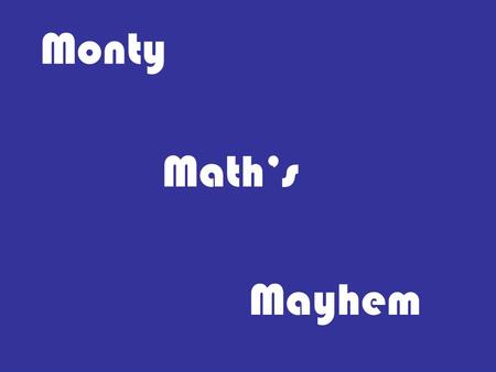 Monty Math’s Mayhem Math Madness Math Mystery Math Motion ? ? ? ? ? ? ? ? ? ? ? ? ? ? ? ? ? ? ? ? ? ? ? ? ? ? ? ? ? ? ? ? ? ? ? ?