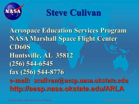 NASA Aerospace Education Services ProgramOklahoma State University Steve Culivan Steve Culivan Aerospace Education Services Program NASA Marshall Space.