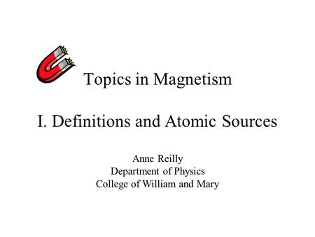 Topics in Magnetism I. Definitions and Atomic Sources