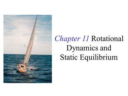 Chapter 11 Rotational Dynamics and Static Equilibrium