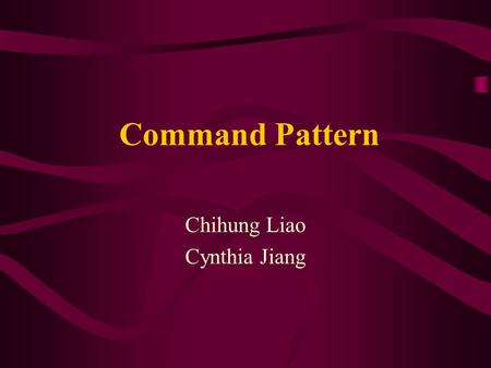 Command Pattern Chihung Liao Cynthia Jiang. Waiter Order Execute() Hamburger Execute() Hot Dogs Execute() Fries Execute() Cook Make Food()