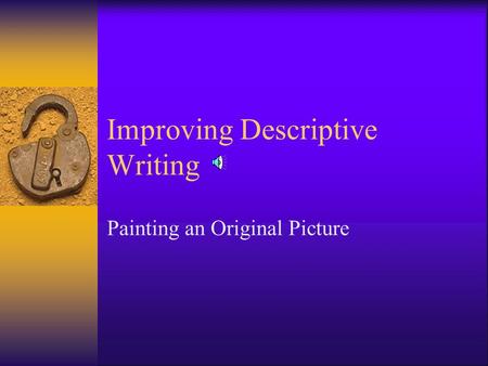 Improving Descriptive Writing Painting an Original Picture.