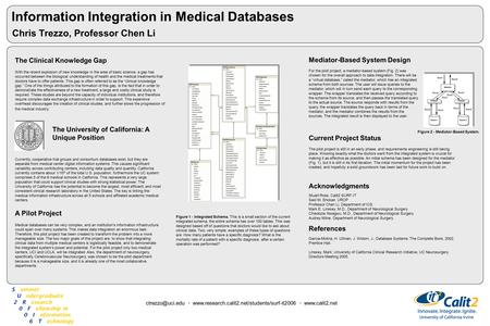 Information Integration in Medical Databases Chris Trezzo, Professor Chen Li The Clinical Knowledge Gap With the recent explosion of new knowledge in the.