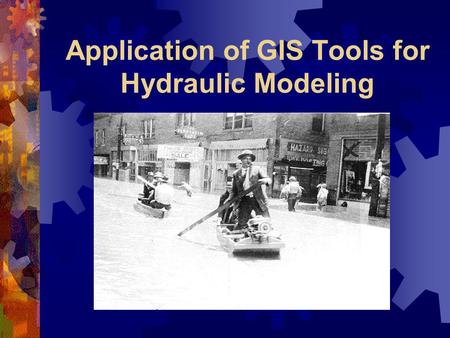 Application of GIS Tools for Hydraulic Modeling