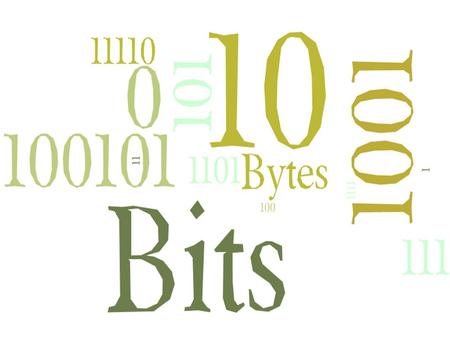 1. Discrete / Continuous Representations Of numbers – binary & decimal Bits Hexadecimal - 'Hex' Representing text Bits and Bytes.