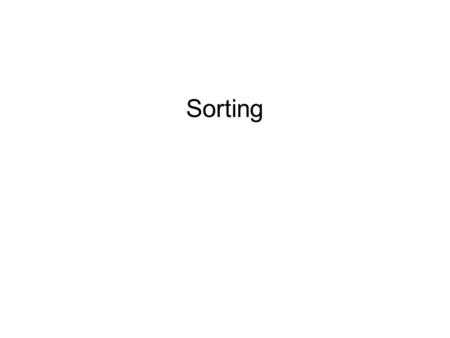 Sorting. Introduction Assumptions –Sorting an array of integers –Entire sort can be done in main memory Straightforward algorithms are O(N 2 ) More complex.
