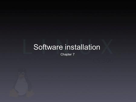 Software installation Chapter 7. Software installation Numerous software options Usually free Open source Several sources Installation CD Websites sourceforge.net.