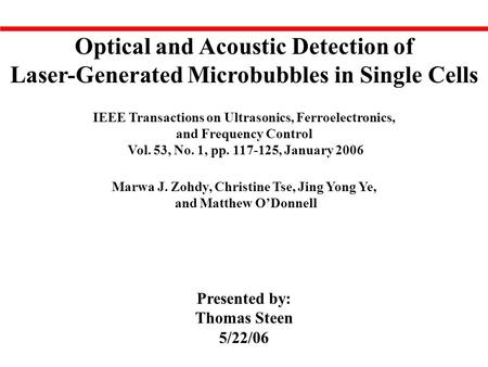 Optical and Acoustic Detection of Laser-Generated Microbubbles in Single Cells IEEE Transactions on Ultrasonics, Ferroelectronics, and Frequency Control.