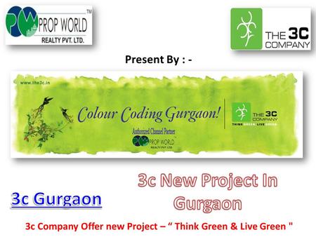 Present By : - 3c Company Offer new Project – “ Think Green & Live Green 