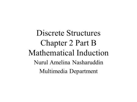Discrete Structures Chapter 2 Part B Mathematical Induction