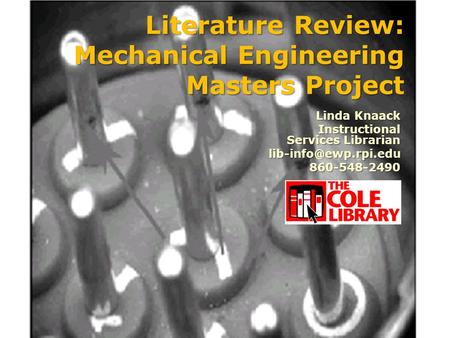 Literature Review: Mechanical Engineering Masters Project Linda Knaack Instructional Services Librarian