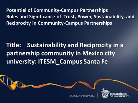 Potential of Community-Campus Partnerships Roles and Significance of Trust, Power, Sustainability, and Reciprocity in Community-Campus Partnerships Title: