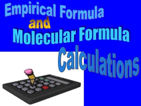 EMPIRICAL FORMULA empirical formulaThe empirical formula represents the smallest ratio of atoms present in a compound. molecular formulaThe molecular.