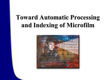 Toward Automatic Processing and Indexing of Microfilm.