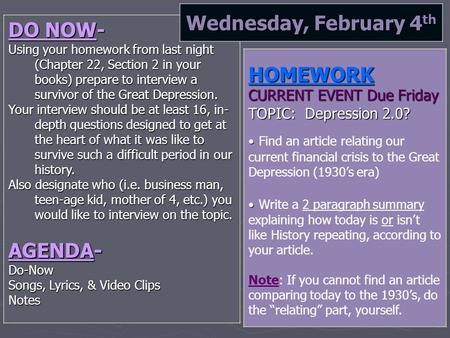 DO NOW- Using your homework from last night (Chapter 22, Section 2 in your books) prepare to interview a survivor of the Great Depression. Your interview.