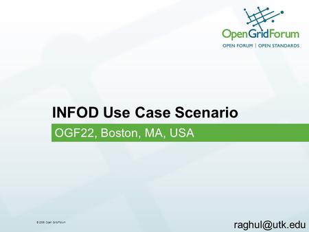 © 2006 Open Grid Forum INFOD Use Case Scenario OGF22, Boston, MA, USA