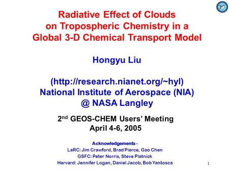 1 Radiative Effect of Clouds on Tropospheric Chemistry in a Global 3-D Chemical Transport Model Hongyu Liu (http://research.nianet.org/~hyl) National Institute.