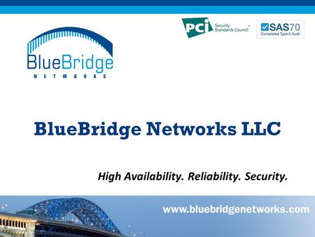 BlueBridge Networks LLC High Availability. Reliability. Security.