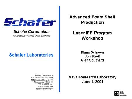 Schafer Corporation An Employee-Owned Small Business Schafer Laboratories Schafer Corporation at Sandia National Laboratory 1515 Eubank SE, M.S 1196 Albuquerque,