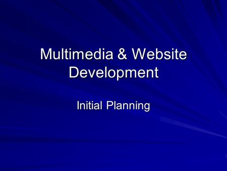 Multimedia & Website Development Initial Planning.