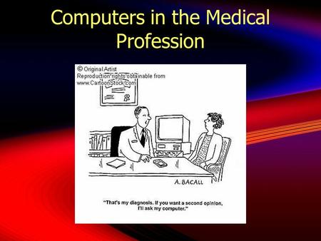 Computers in the Medical Profession.  This is the intersection of information science, computer science, and health care  It began in the 1950’s with.