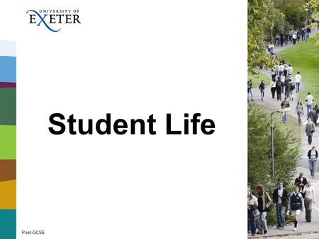 Student Life Post-GCSE. Academic Differences between school or college and university: You chose what you’re studying You often choose when you study.