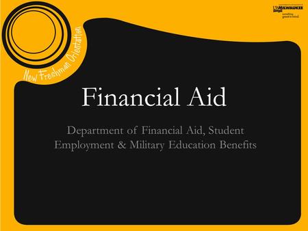Financial Aid Department of Financial Aid, Student Employment & Military Education Benefits.